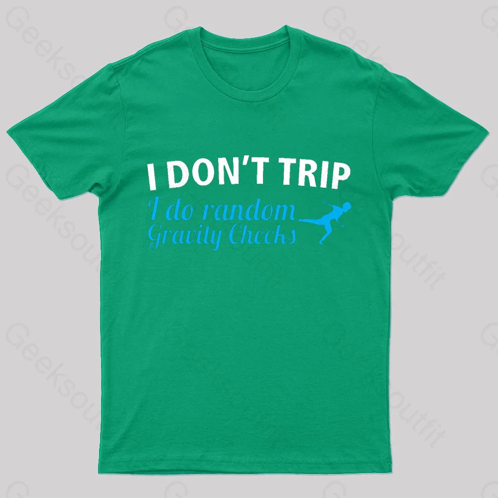 I Don’t Trip Geek T-Shirt Green / S