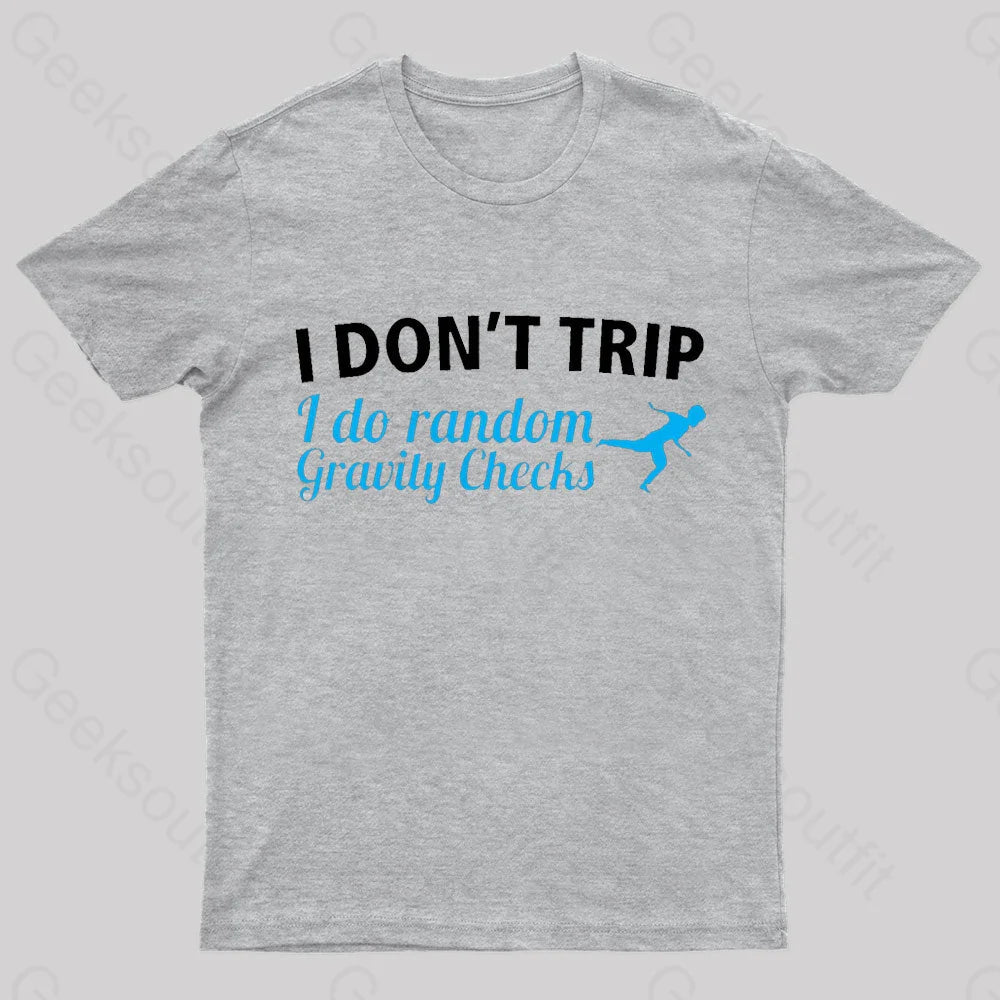 I Don’t Trip Geek T-Shirt Grey / S
