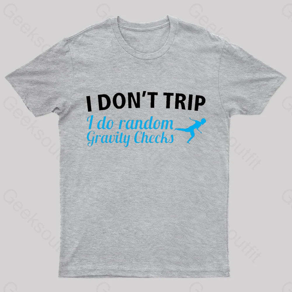 I Don’t Trip Geek T-Shirt Grey / S