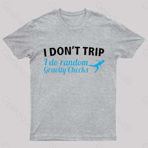 I Don’t Trip Geek T-Shirt Grey / S