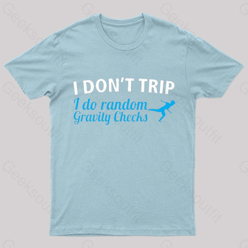 I Don’t Trip Geek T-Shirt Light Blue / S