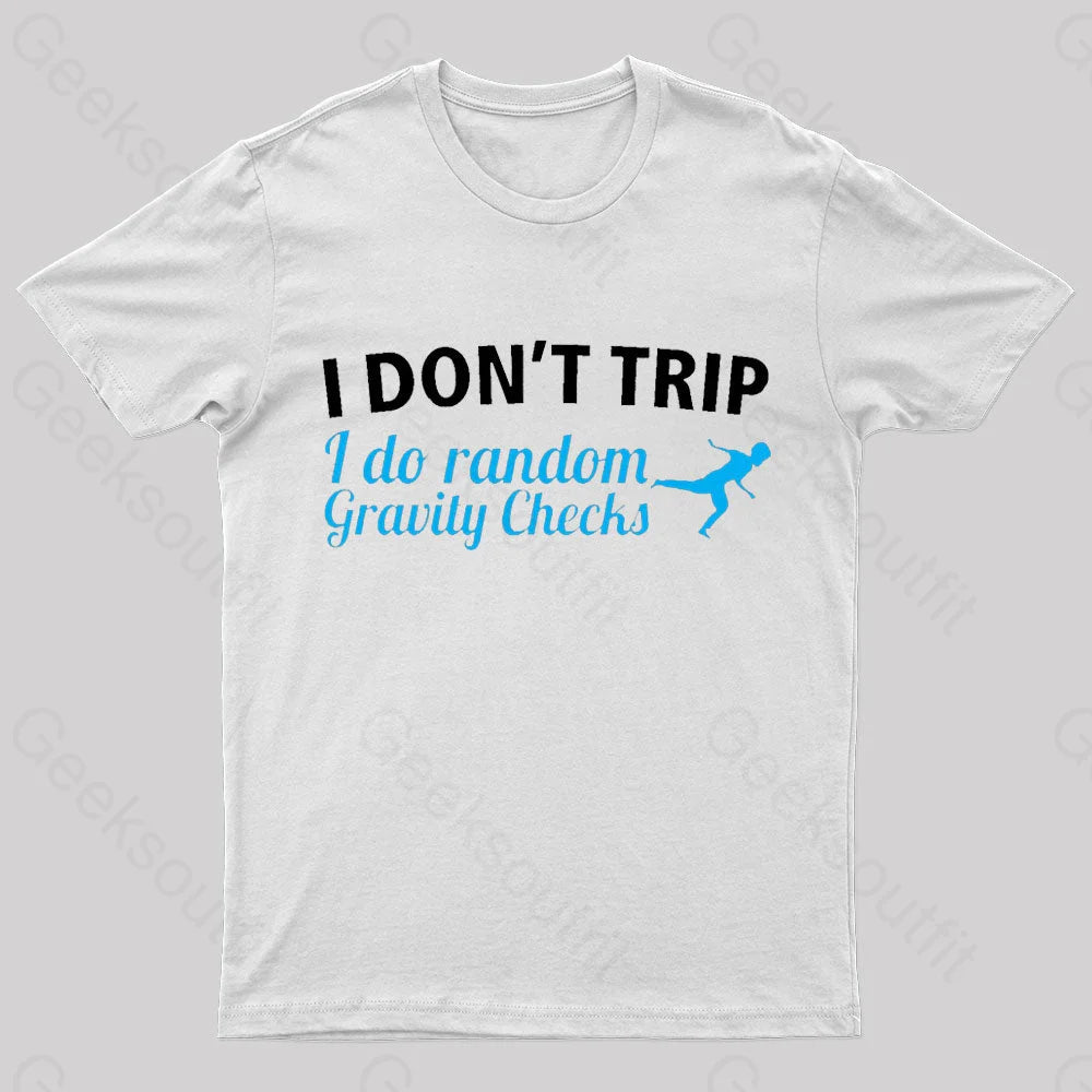 I Don’t Trip Geek T-Shirt White / S