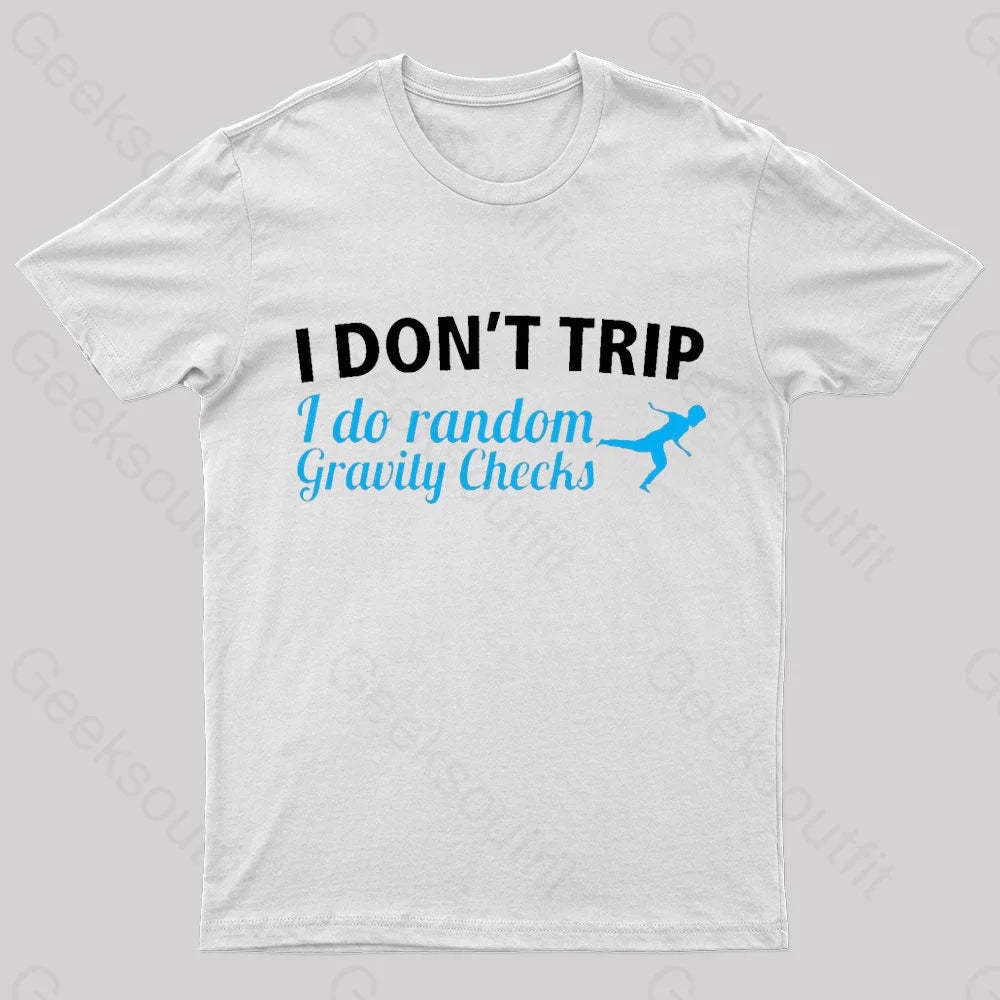 I Don’t Trip Geek T-Shirt White / S