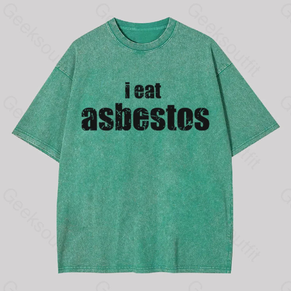 I Eat Asbestos Geek Washed T-Shirt