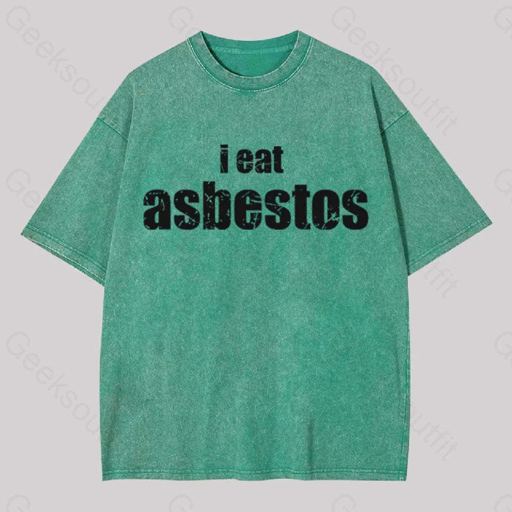 I Eat Asbestos Geek Washed T-Shirt
