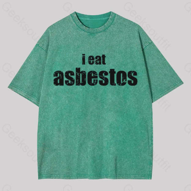 I Eat Asbestos Geek Washed T-Shirt