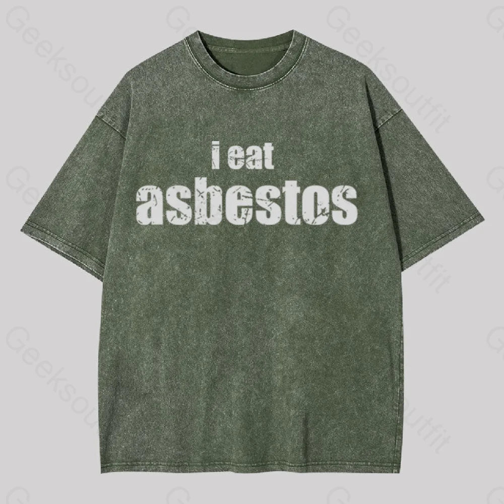I Eat Asbestos Geek Washed T-Shirt Army Green / S