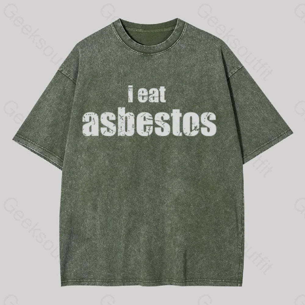 I Eat Asbestos Geek Washed T-Shirt Army Green / S
