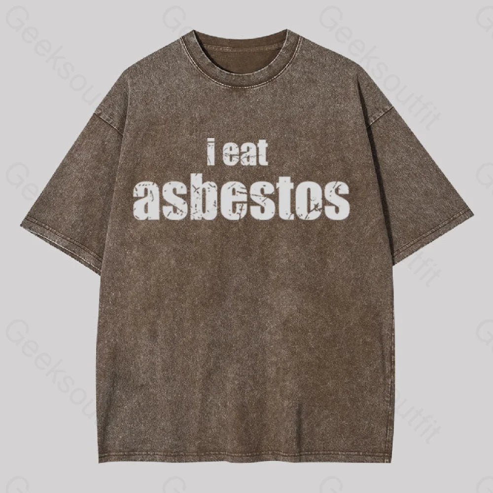 I Eat Asbestos Geek Washed T-Shirt Coffee / S