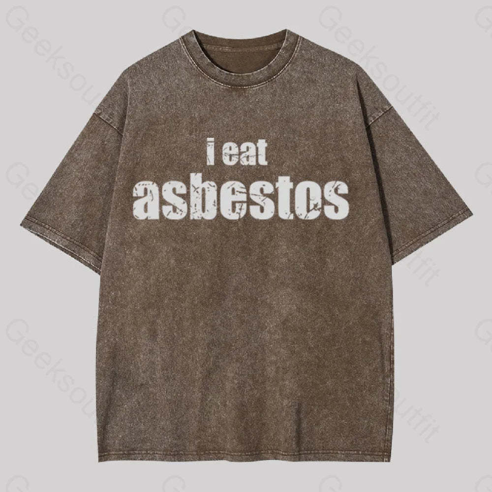 I Eat Asbestos Geek Washed T-Shirt Coffee / S