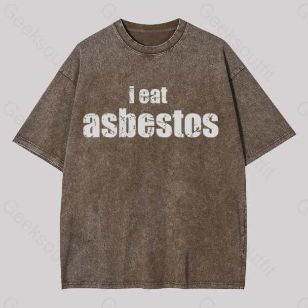 I Eat Asbestos Geek Washed T-Shirt Coffee / S