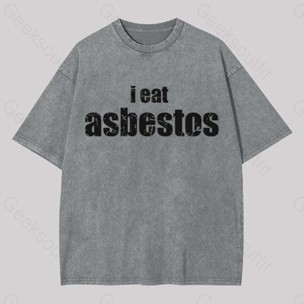 I Eat Asbestos Geek Washed T-Shirt Grey / S