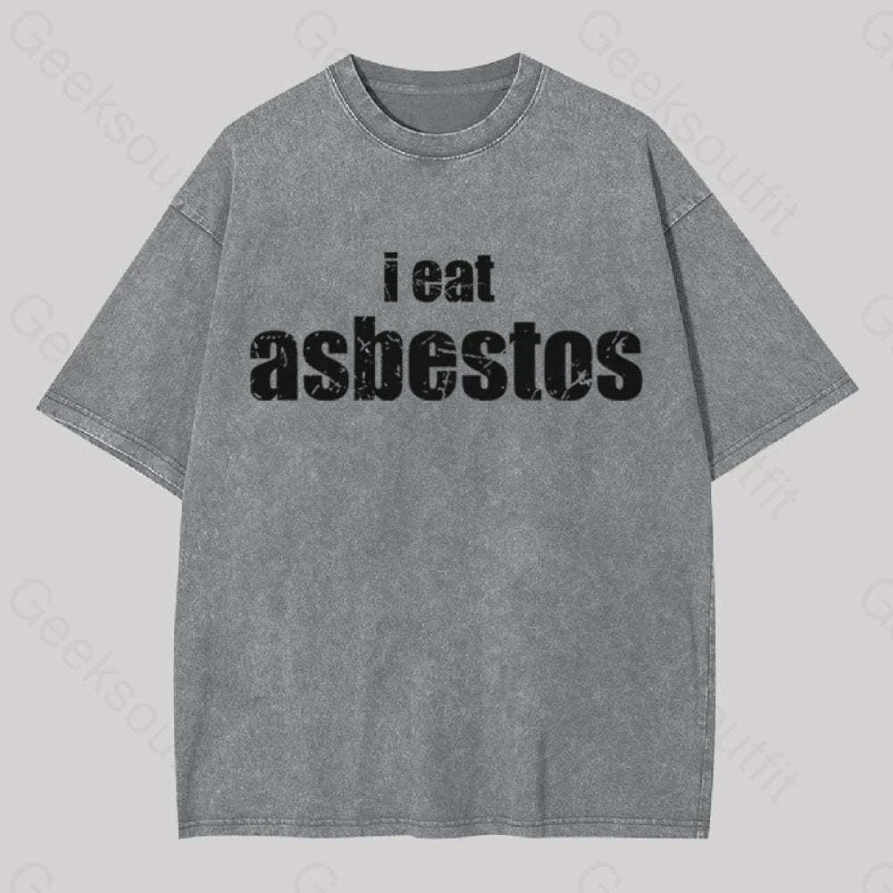 I Eat Asbestos Geek Washed T-Shirt Grey / S