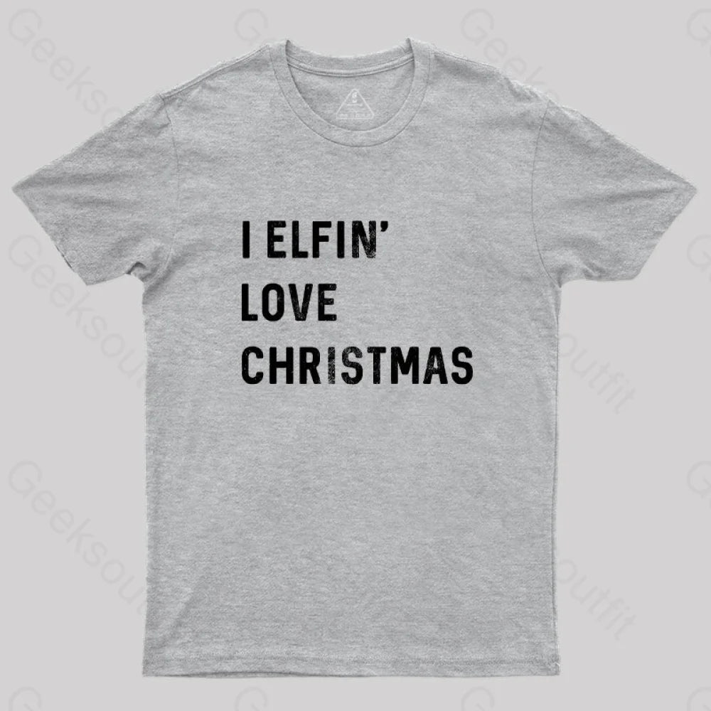 I Elfin Love Christmas T-Shirt Grey / S
