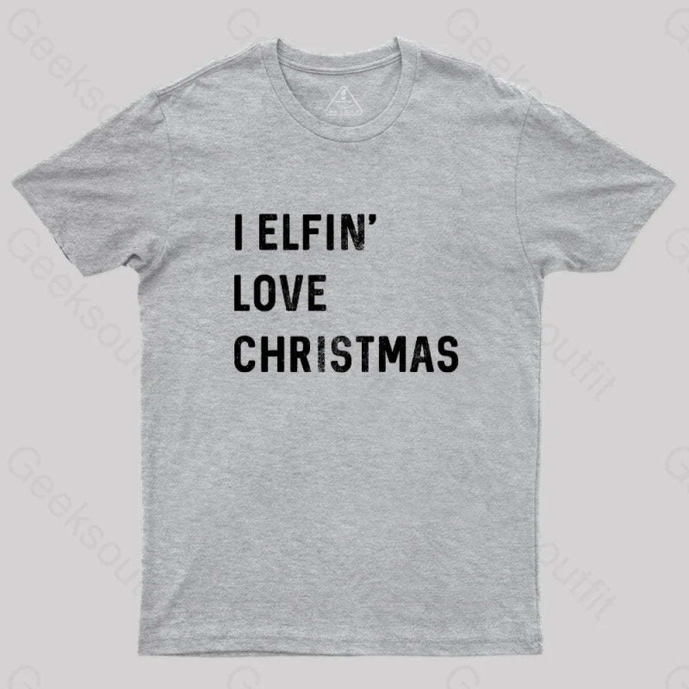 I Elfin Love Christmas T-Shirt Grey / S
