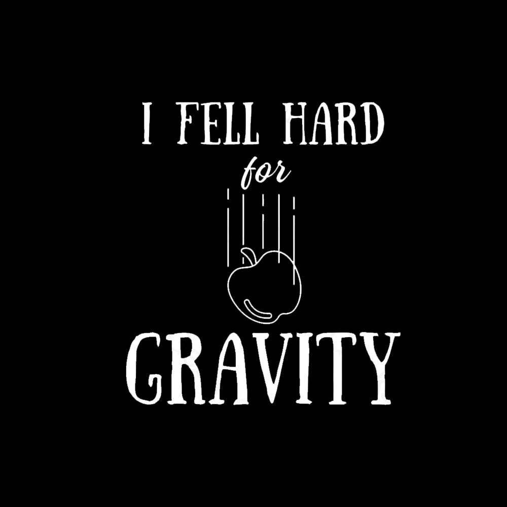 I Fell Hard For Gravity Nerd T-Shirt