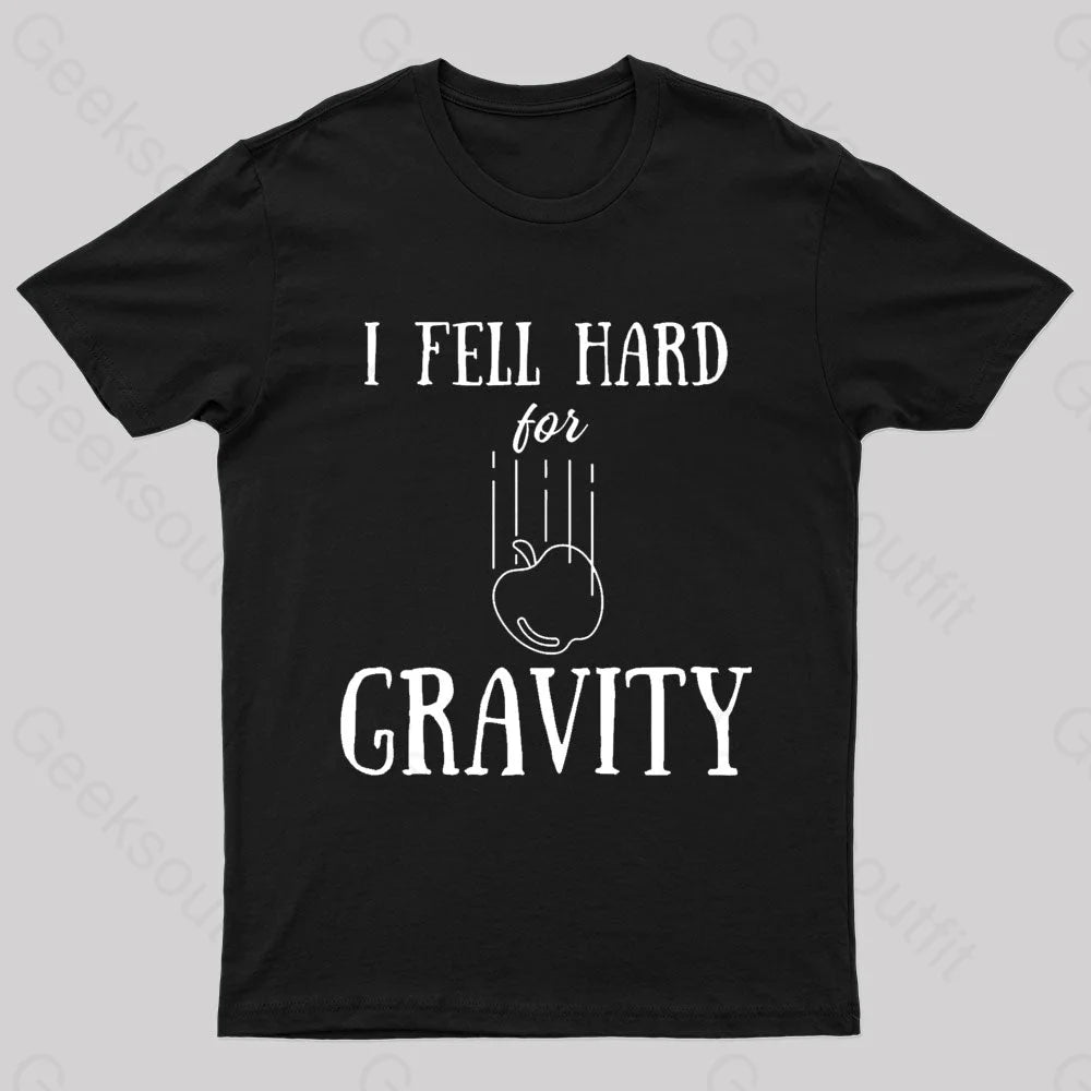 I Fell Hard For Gravity Nerd T-Shirt Black / S