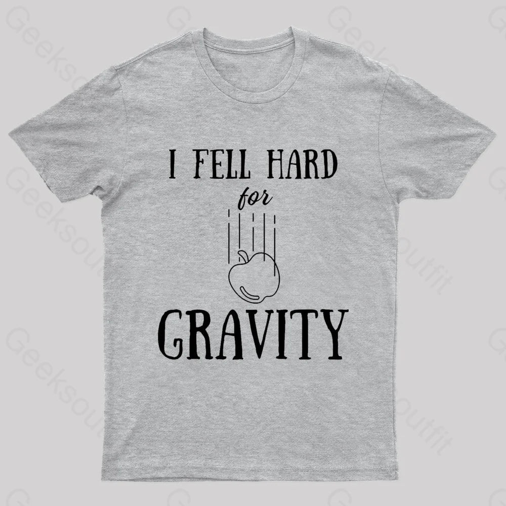 I Fell Hard For Gravity Nerd T-Shirt Grey / S