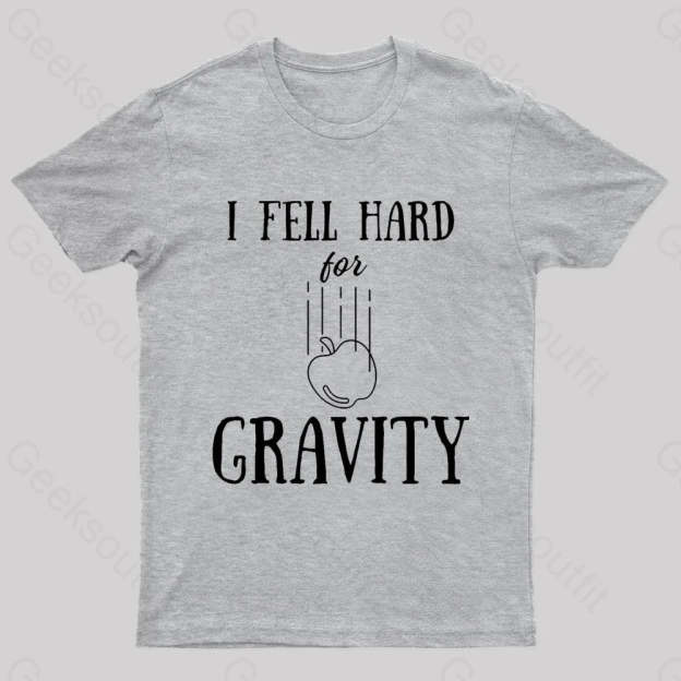 I Fell Hard For Gravity Nerd T-Shirt Grey / S