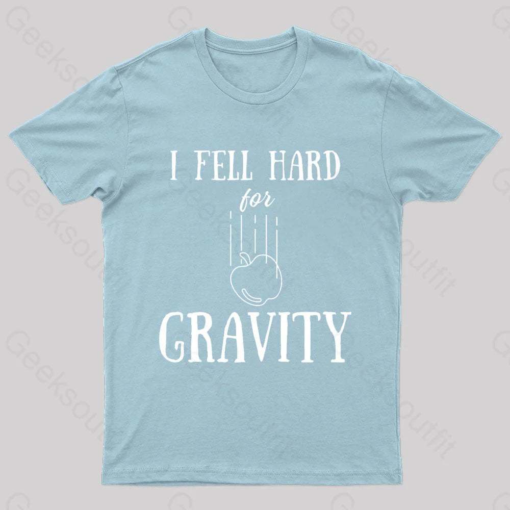 I Fell Hard For Gravity Nerd T-Shirt Light Blue / S