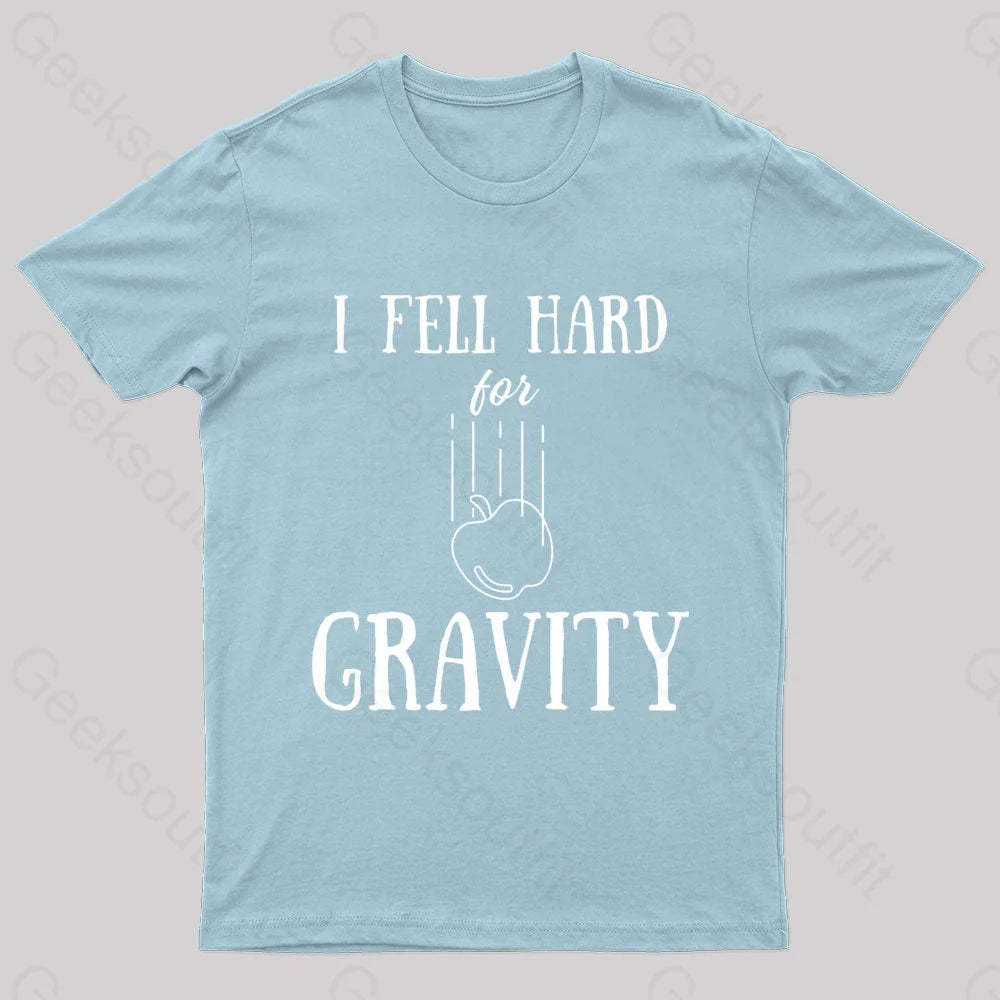 I Fell Hard For Gravity Nerd T-Shirt Light Blue / S