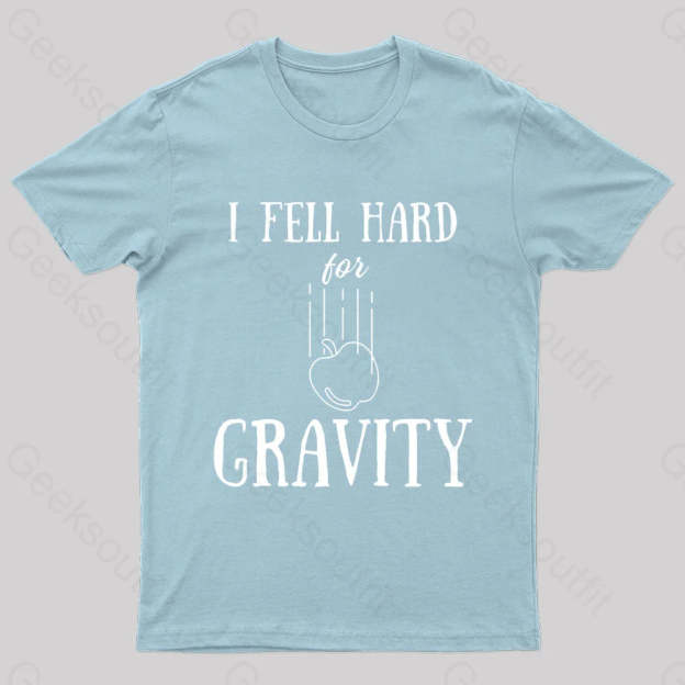 I Fell Hard For Gravity Nerd T-Shirt Light Blue / S