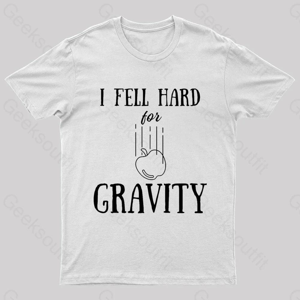 I Fell Hard For Gravity Nerd T-Shirt White / S