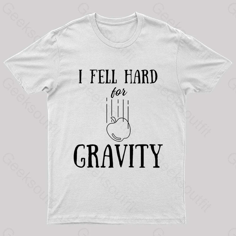 I Fell Hard For Gravity Nerd T-Shirt White / S