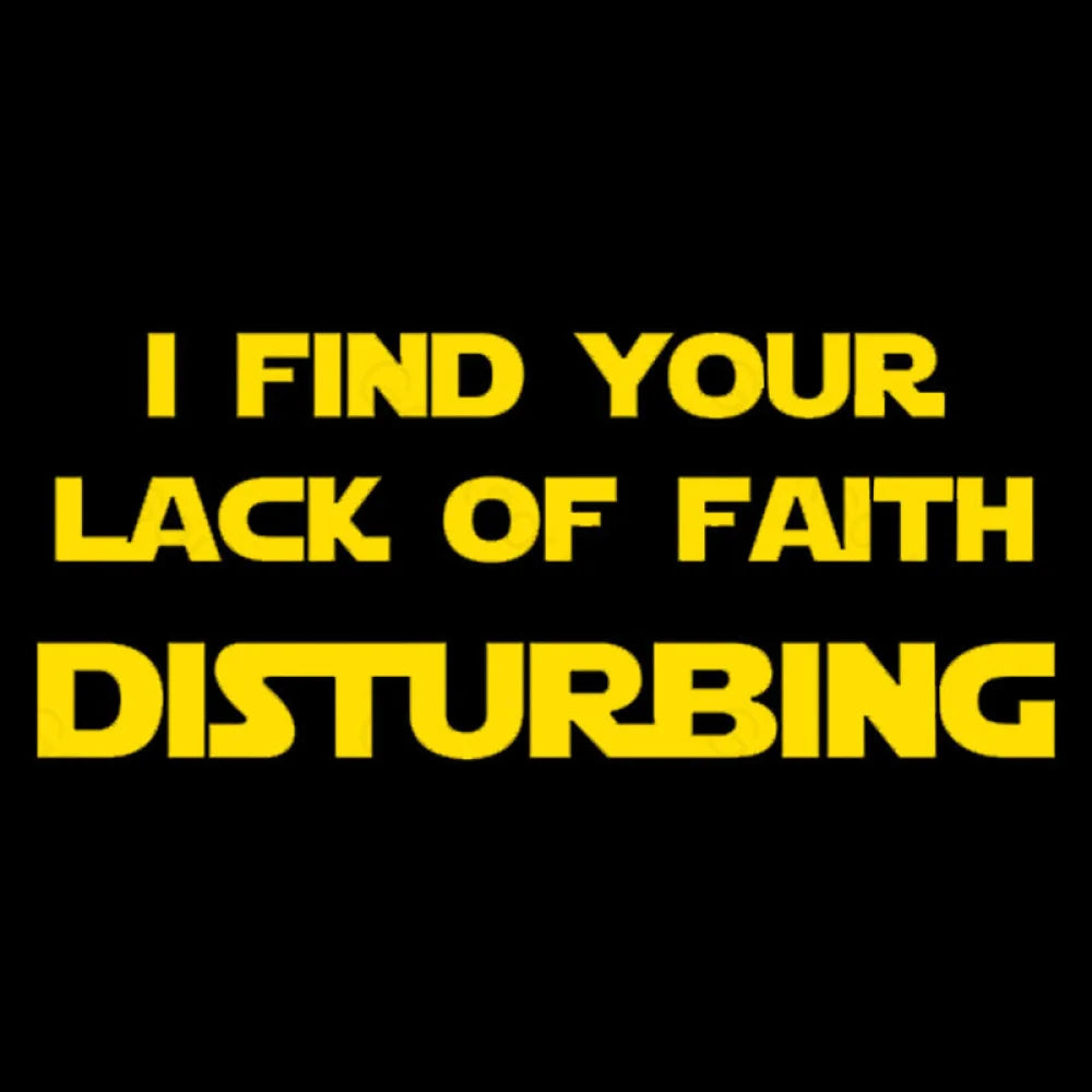 I Find Your Lack Of Faith Disturbing Geek T-Shirt