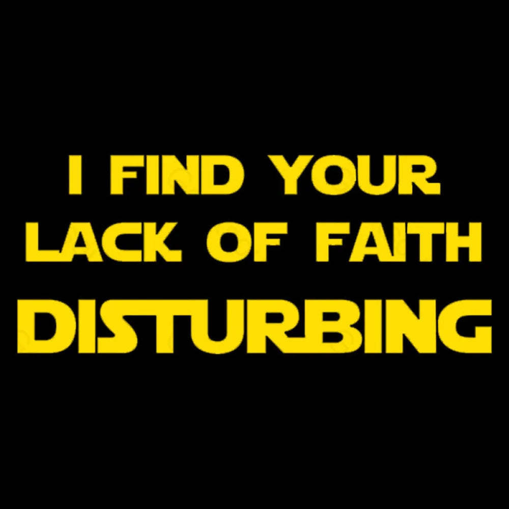 I Find Your Lack Of Faith Disturbing Geek T-Shirt