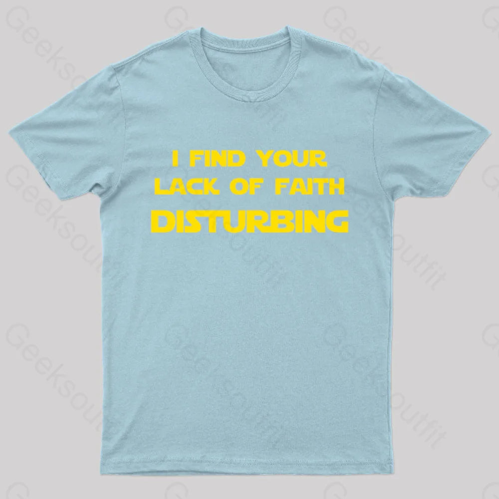 I Find Your Lack Of Faith Disturbing Geek T-Shirt Light Blue / S