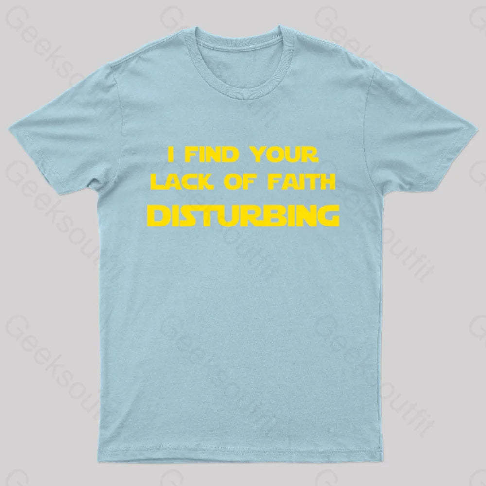 I Find Your Lack Of Faith Disturbing Geek T-Shirt Light Blue / S