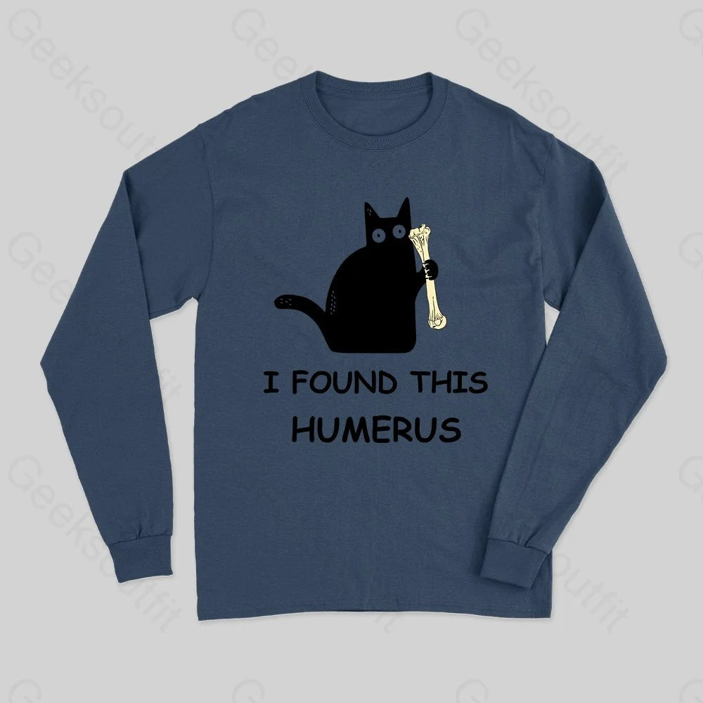 I Found This Humerus Long Sleeve T-Shirt - Geeksoutfit