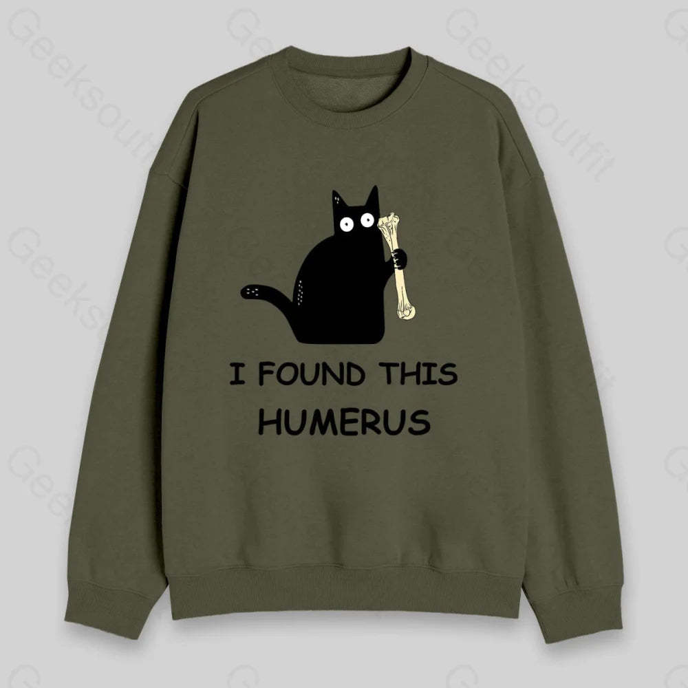 I Found This Humerus Sweatshirt Army Green / S