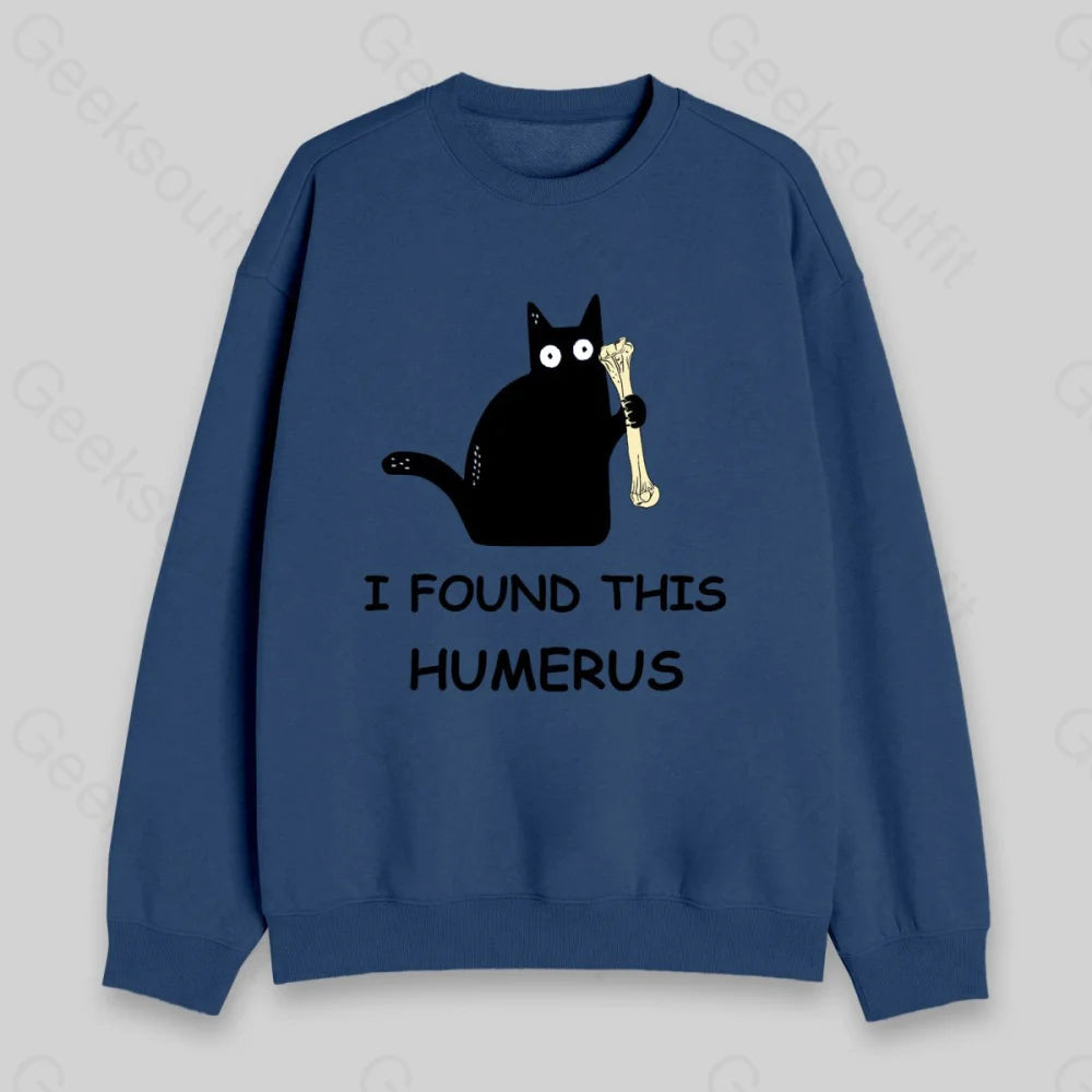 I Found This Humerus Sweatshirt Dark Blue / S