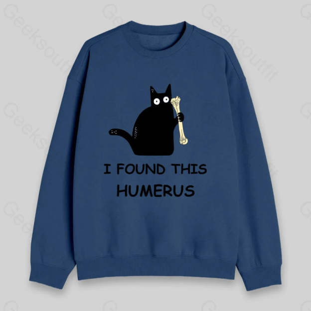 I Found This Humerus Sweatshirt Dark Blue / S