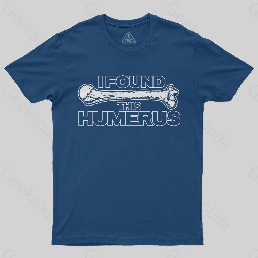 I Found This Humerus T-Shirt - Geeksoutfit