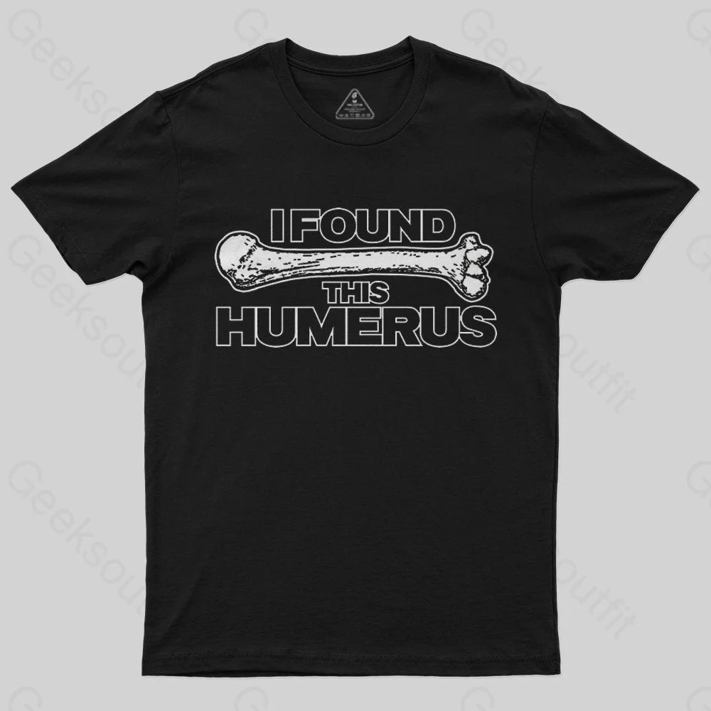 I Found This Humerus T-Shirt - Geeksoutfit