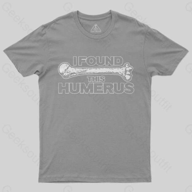 I Found This Humerus T-Shirt - Geeksoutfit