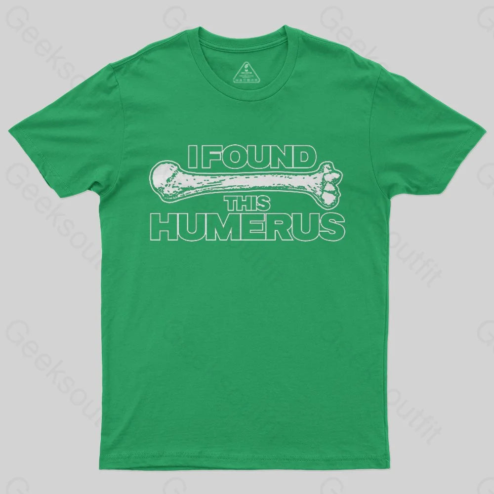 I Found This Humerus T-Shirt - Geeksoutfit