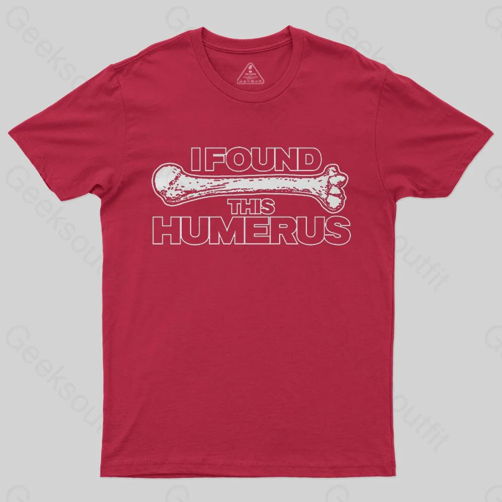 I Found This Humerus T-Shirt - Geeksoutfit