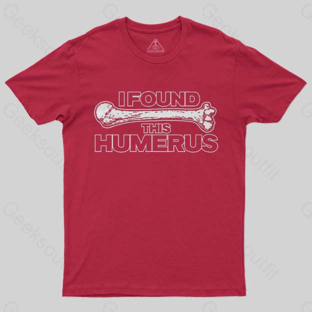 I Found This Humerus T-Shirt - Geeksoutfit