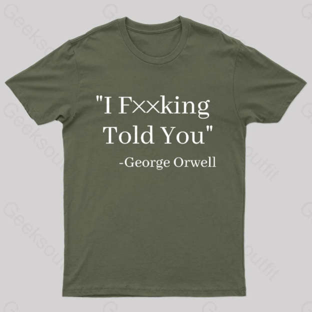 I Fxxking Told You Nerd T-Shirt Army Green / S