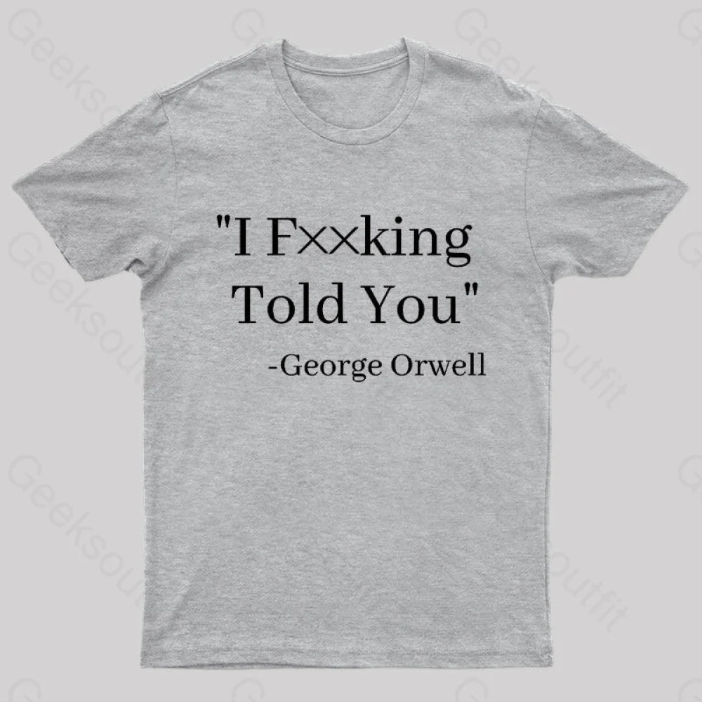I Fxxking Told You Nerd T-Shirt Grey / S