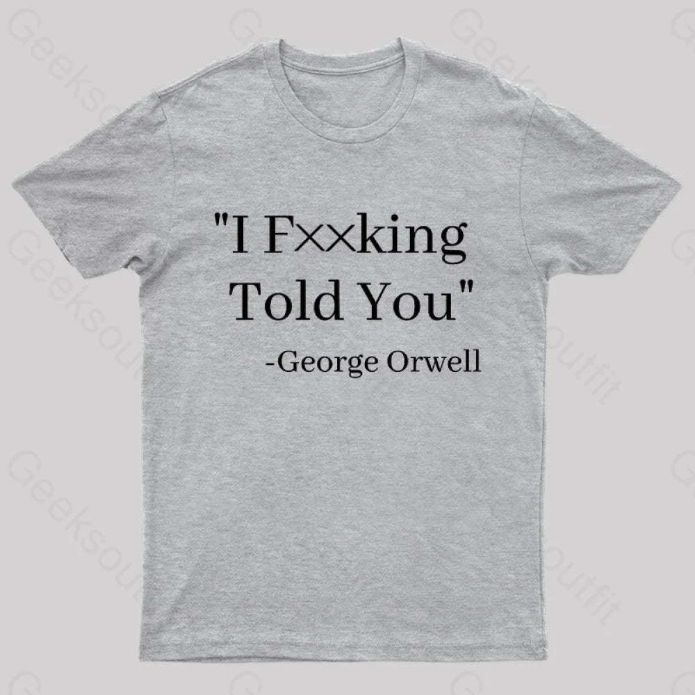 I Fxxking Told You Nerd T-Shirt Grey / S