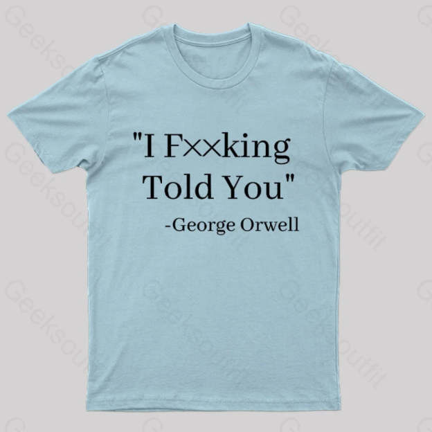 I Fxxking Told You Nerd T-Shirt Light Blue / S