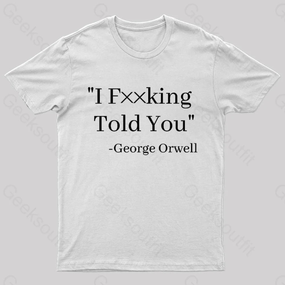 I Fxxking Told You Nerd T-Shirt White / S