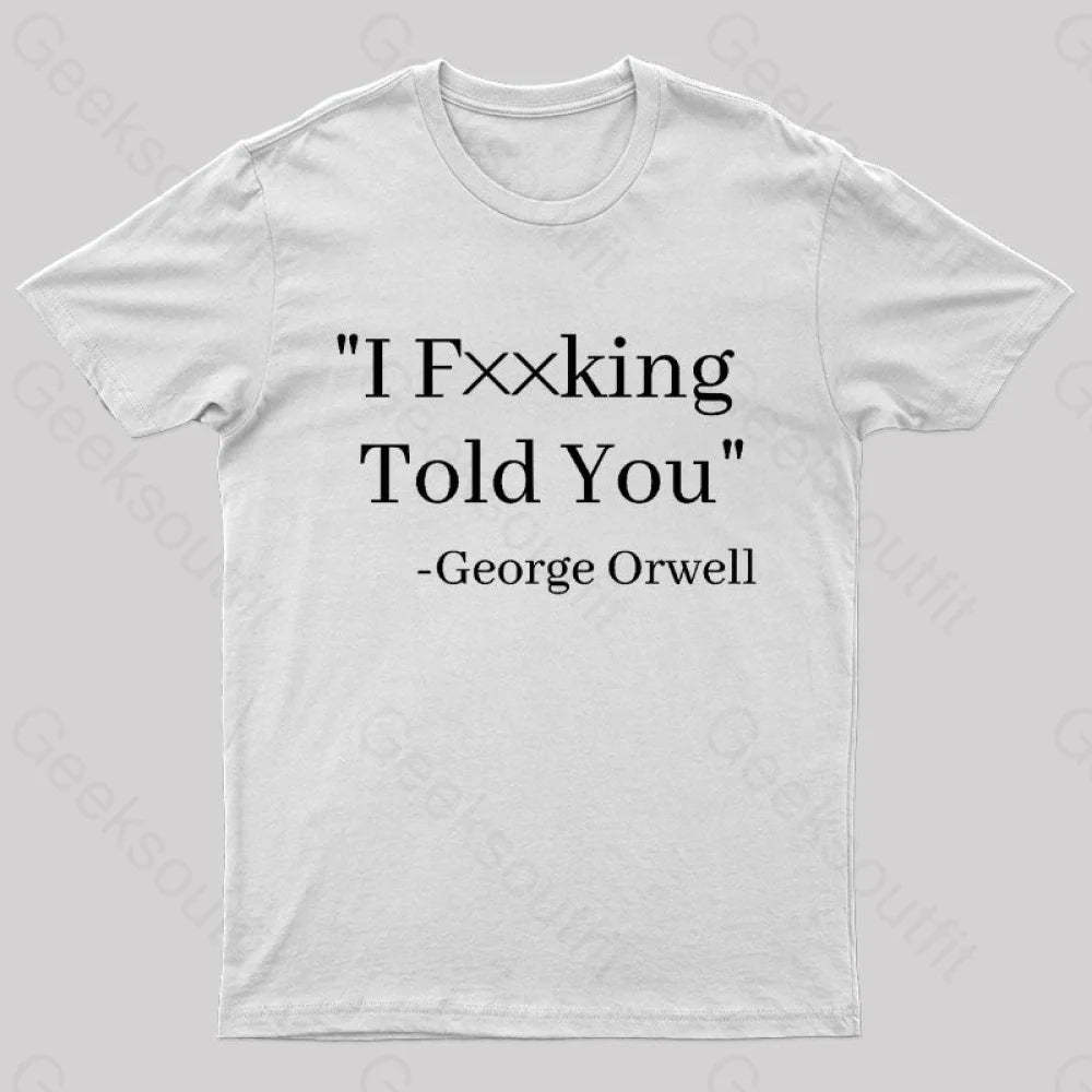 I Fxxking Told You Nerd T-Shirt White / S