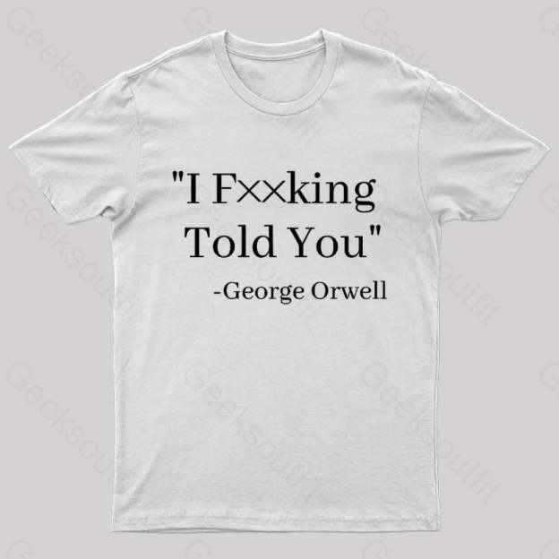 I Fxxking Told You Nerd T-Shirt White / S