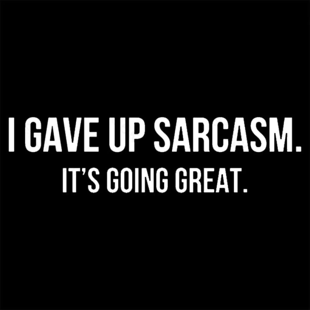 I Gave Up Sarcasm Geek T-Shirt